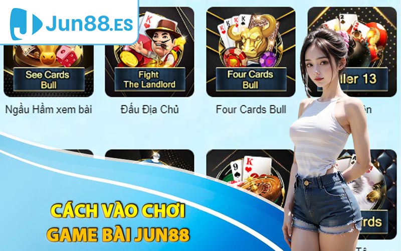 Hướng dẫn cách vào chơi game bài Jun88