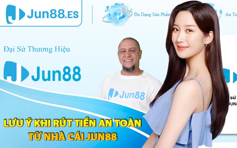 Lưu ý khi rút tiền an toàn từ nhà cái Jun88